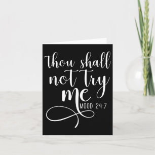 Thou Shall Not Try Me Mood 24_7 Funny Teacher Shir Card