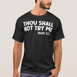 Thou Shall Not Try Me Mood T-Shirt