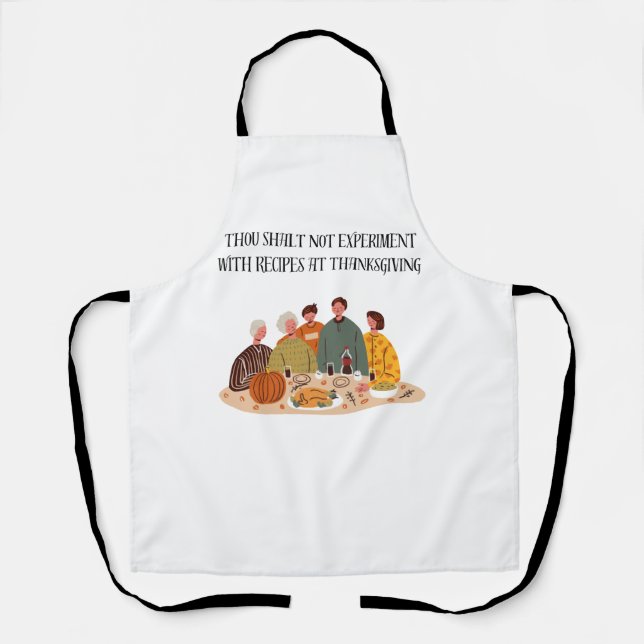 Thou Shalt Not Experiment with Recipes at Thanksgi Apron (Front)