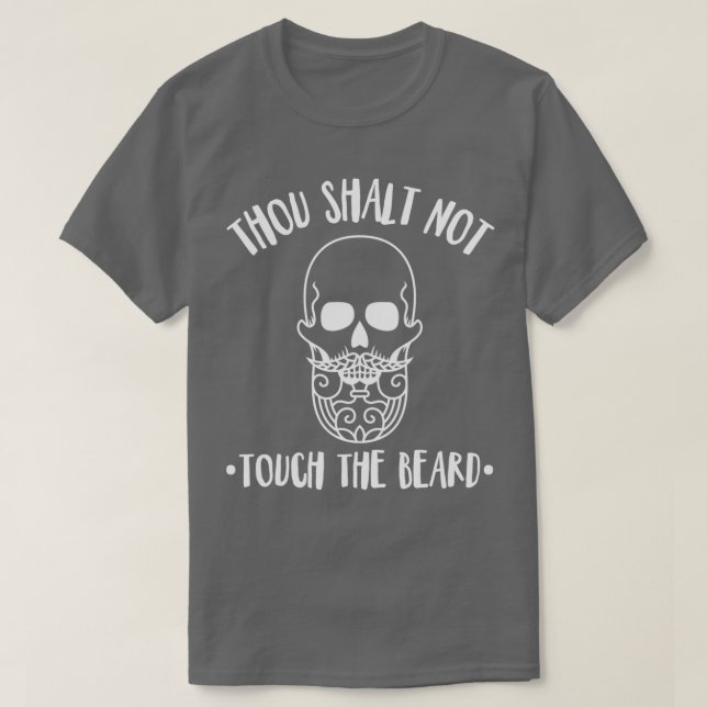 Thou shalt not touch the beard bearded mens design T-Shirt (Design Front)