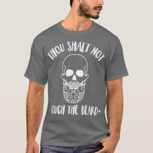 Thou shalt not touch the beard bearded mens design T-Shirt