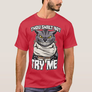 Thou Shalt Not Try Me Crazy Lady Cat Funny Mad Cat T-Shirt
