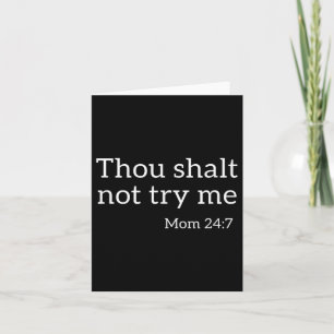 Thou Shalt Not Try Me Funny Mom 24_7 Bible Quote  Card
