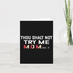 Thou Shalt Not Try Me, Funny Mum, 24_7 Quote Text Card