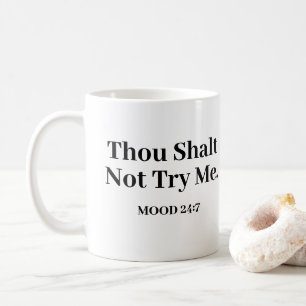 Thou Shalt Not Try Me Mood 24:7 Coffee Mug