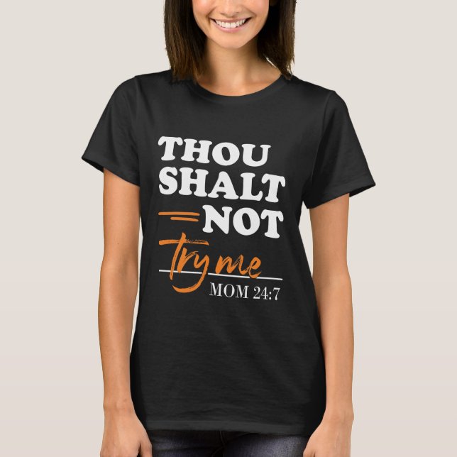 Thou Shalt Not Try Me Mum T-Shirt (Front)