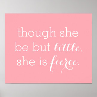 Though She Be But Little Print