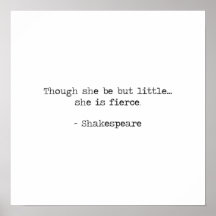 Though she be but little, she fierce -Shakespeare