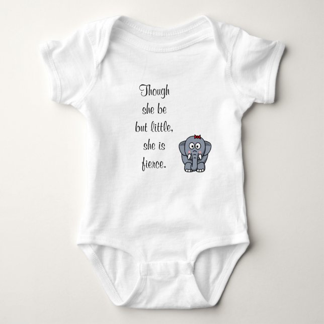 Though She Be But Little, She Is Fierce. Baby Bodysuit (Front)