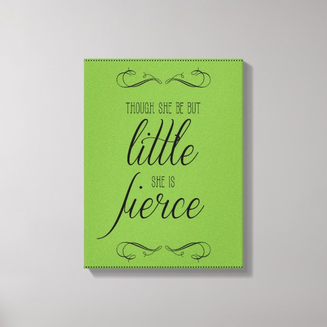 Though she be but little she is fierce, canvas print (Front)