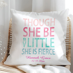 Though She Be But Little She is Fierce Cushion