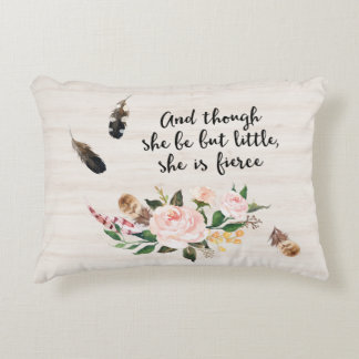 Though She Be But Little She is Fierce Decorative Cushion