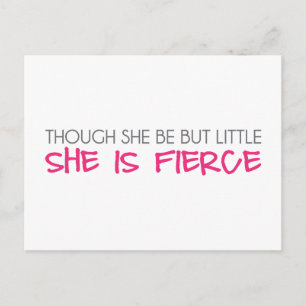 Though She Be But Little She Is Fierce Postcard