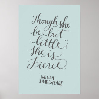 "Though she be but little, she is fierce." Poster