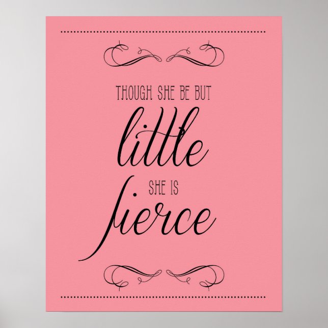 Though she be but little she is fierce print, pink poster (Front)