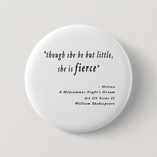 "Though she be but little, she is fierce." Quote 6 Cm Round Badge