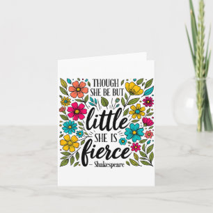 Though She Be But Little She Is Fierce Quote Flora Card
