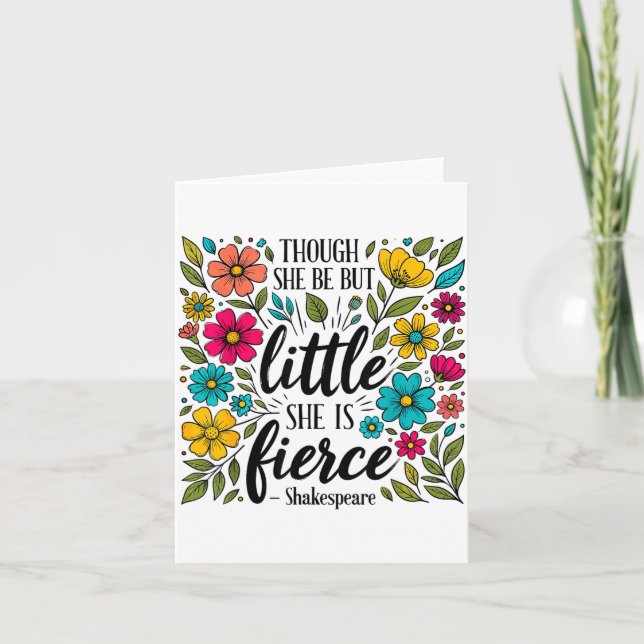 Though She Be But Little She Is Fierce Quote Flora Card (Front)