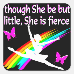 THOUGH SHE IS LITTLE SHE IS FIERCE DANCER DESIGN SQUARE STICKER