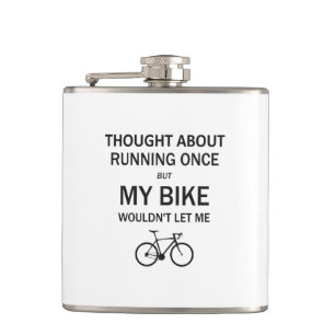 Thought About Running But My Bike Wouldn't Let Me Hip Flask