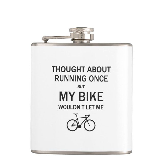 Thought About Running But My Bike Wouldn't Let Me Hip Flask (Front)