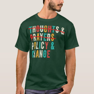 Thoughts And Prayers Policy And Change 2 T-Shirt