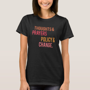 Thoughts And Prayers Policy And Change Black Histo T-Shirt