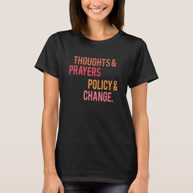 Thoughts And Prayers Policy And Change Black Histo T-Shirt (Front)