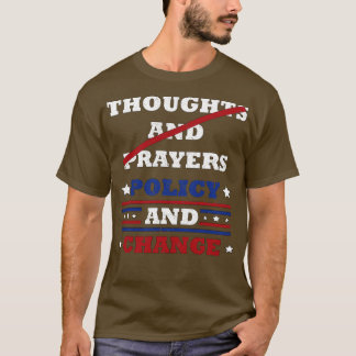 Thoughts and Prayers Policy and Change Bold Politi T-Shirt