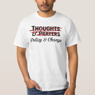 Thoughts and prayers policy and change funny T-Shirt