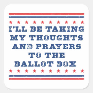 Thoughts and prayers to the ballot box square sticker
