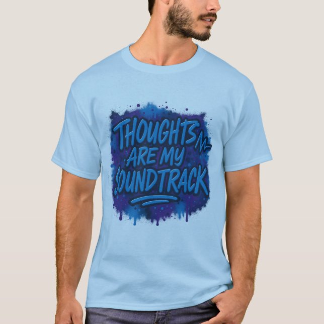 Thoughts are my soundtrack T-Shirt (Front)
