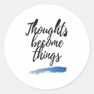 Thoughts become things light classic round sticker
