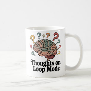 Thoughts on Loop Mode Mental Spiral Humor Coffee Mug