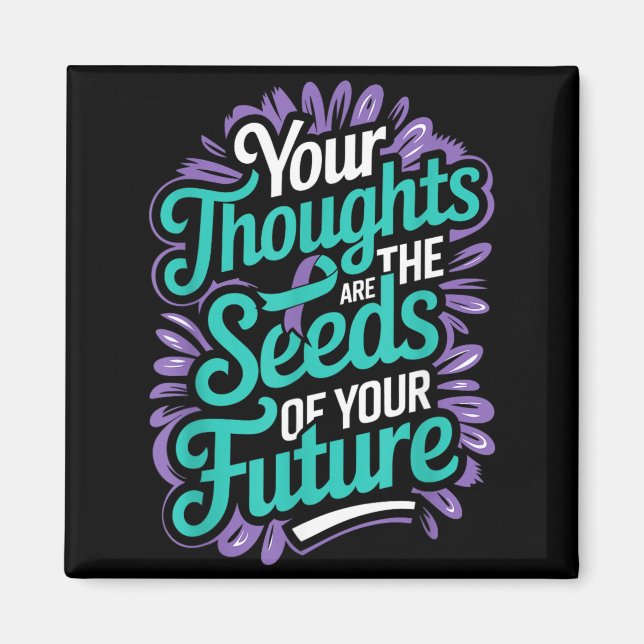 Thoughts Seeds Of Future Mental Health Suicide Magnet (Front)