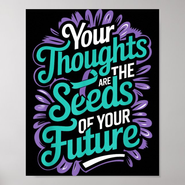 Thoughts Seeds Of Future Mental Health Suicide Poster (Front)