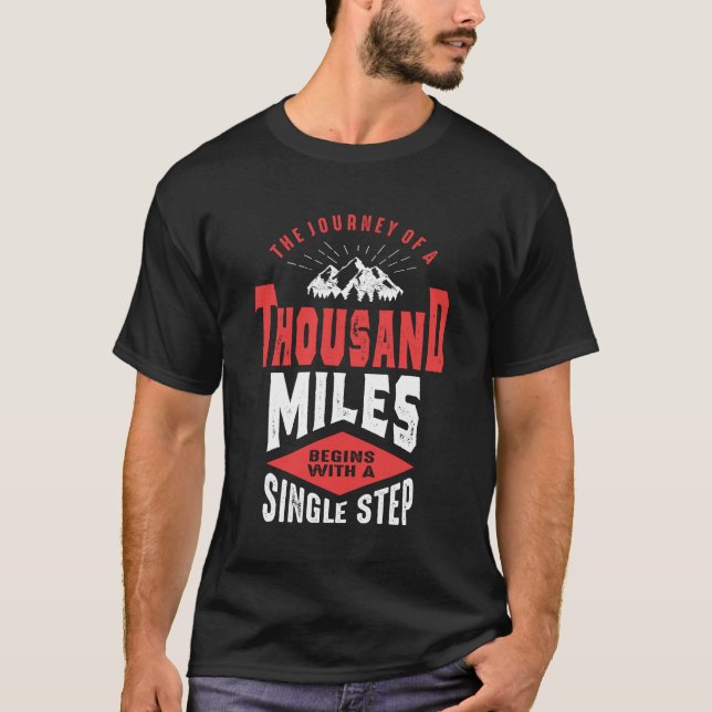 Thousand Miles Begins With a Single Step T-Shirt (Front)