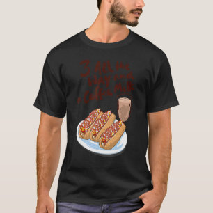Three All The Way And A Coffee Milk Coffee Hot Wei T-Shirt