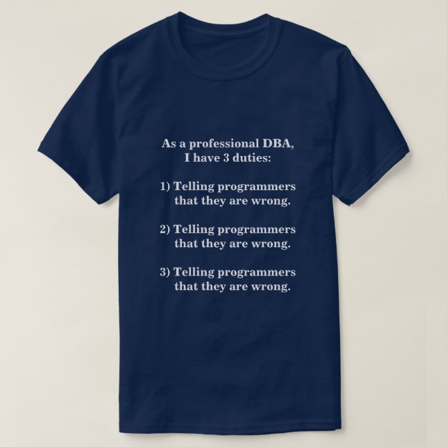 Three Duties of a Professional DBA T-Shirt (Design Front)