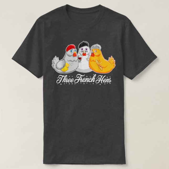 Three French Hens 12 Days Christmas Song Funny  T-Shirt (Design Front)