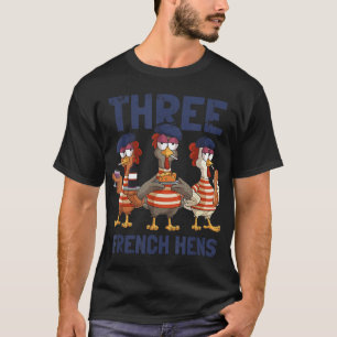 Three French Hens Funny Christmas Carol Partridge T-Shirt