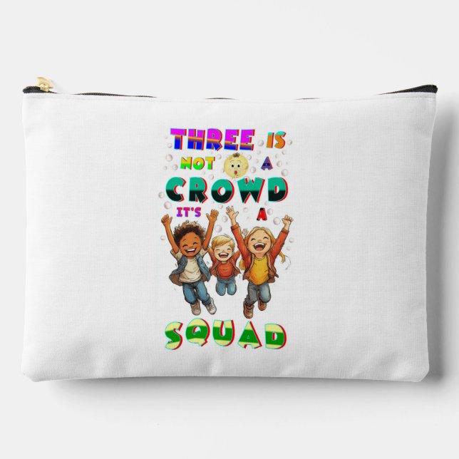 Three Is Not A Crowd It's A Squad Accessory Pouch (Front)