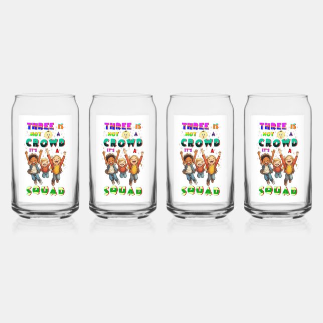 Three Is Not A Crowd It's A Squad Can Glass (Front)