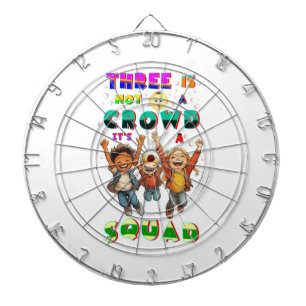 Three Is Not A Crowd It's A Squad Dartboard