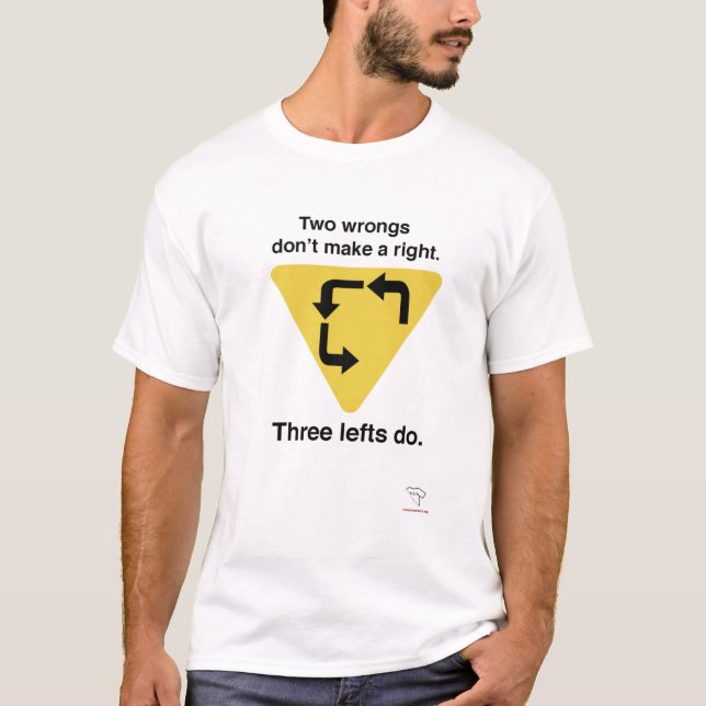 Three Lefts Is Right T-Shirt (Front)