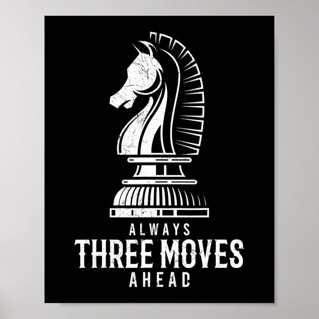 Three Moves Ahead I Chess Matt Game Chess Piece Poster (Front)