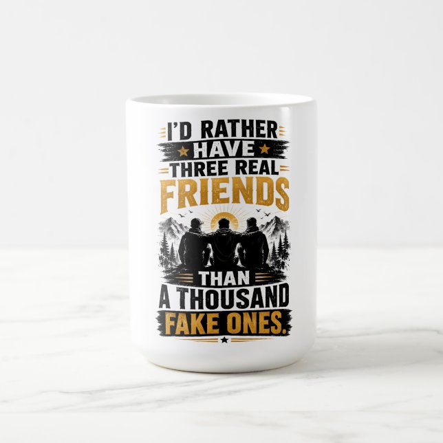Three Real Friends Quote | True Friendship Coffee Mug (Center)