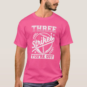 Three Strikes You're Out Baseball Player Coach T-Shirt