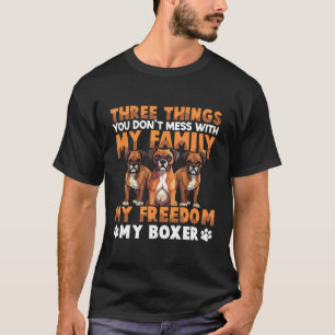 Three Thing You Dont Mess With My Boxer Pet Lover  T-Shirt