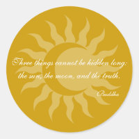 Three Things Cannot Be Long Hidden Buddha Quote
